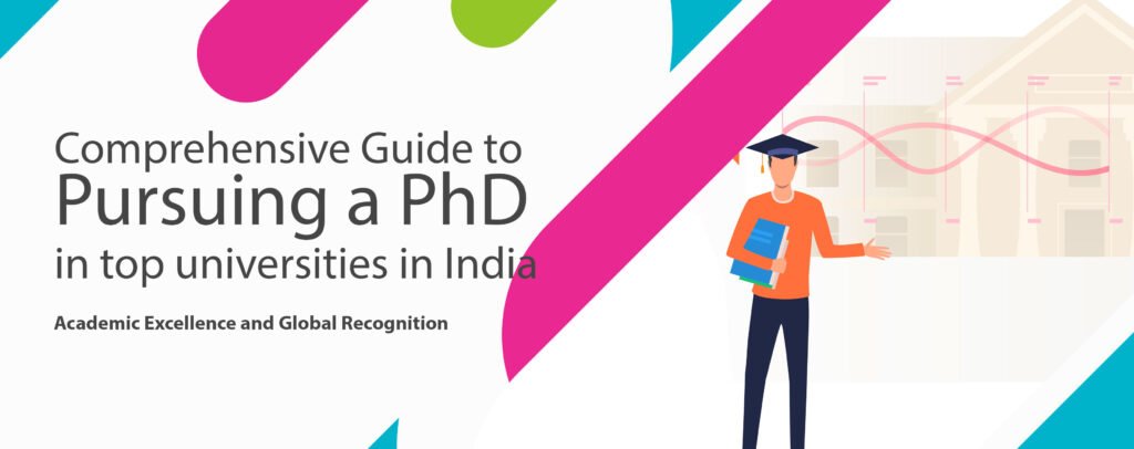 Comprehensive Guide to Pursuing a PhD in top universities in India