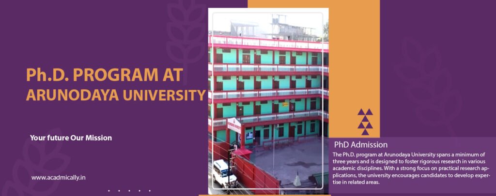 Ph.D. Program at Arunodaya University, Arunachal Pradesh: A Comprehensive Guide