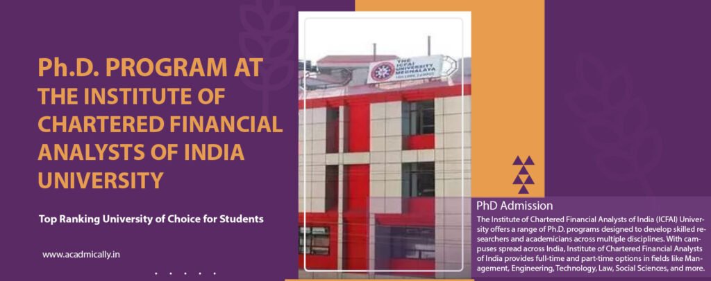 Ph.D. Program at The Institute of Chartered Financial Analysts of India (ICFAI) University, Meghalaya