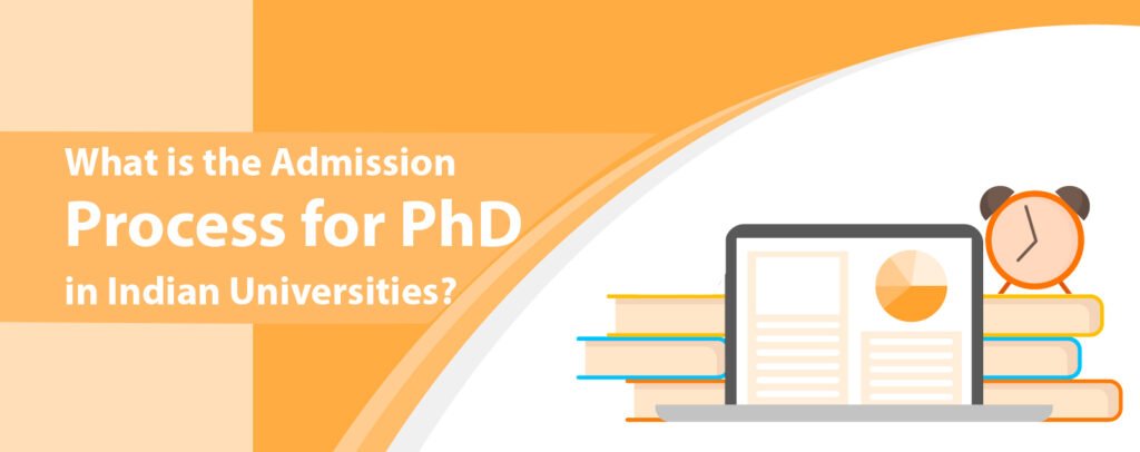 What is the Admission Process for PhD in Indian Universities?